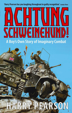 Achtung Schweinehund!: A Boy's Own Story of Imaginary Combat by Harry Pearson 9780349115689 [USED COPY]