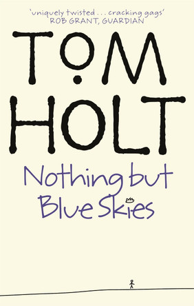 Nothing But Blue Skies by Tom Holt 9781841490588 [USED COPY]
