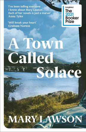 A Town Called Solace: LONGLISTED FOR THE BOOKER PRIZE 2021 by Mary Lawson 9781529113433 [USED COPY]