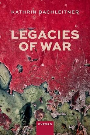 Legacies of War by Kathrin Bachleitner 9780198982906