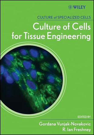 Culture of Cells for Tissue Engineering by Gordana Vunjak-Novakovic 9780471629351
