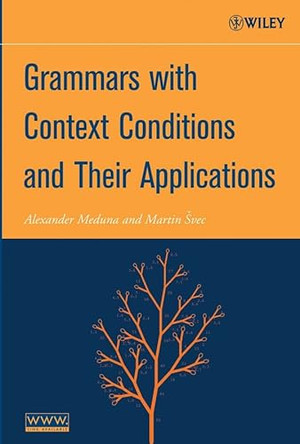 Grammars with Context Conditions and Their Applications by Alexander Meduna 9780471718314