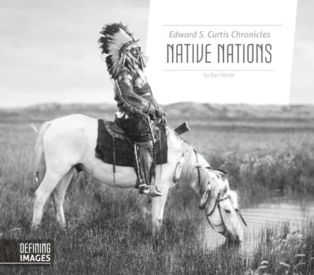 Edward S. Curtis Chronicles Native Nations by Don Nardo 9781532110153