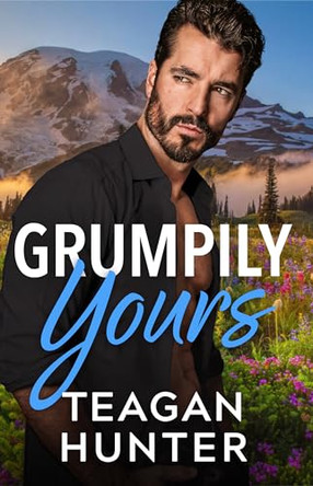 Grumpily Yours by Teagan Hunter 9781662534065