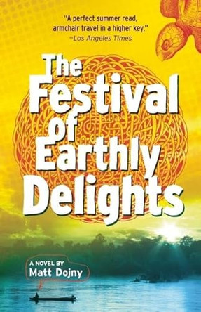 The Festival of Earthly Delights by Matt Dojny 9781938103834