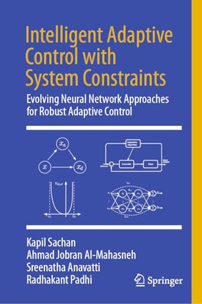 Intelligent Adaptive Control with System Constraints: Evolving Neural Network Approaches for Robust Adaptive Control by Radhakant Padhi 9789819582198