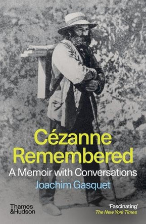 Cézanne Remembered: A Memoir with Conversations by Joachim Gasquet 9780500299050