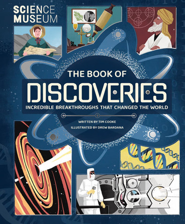 Science Museum: The Book of Discoveries: Incredible Breakthroughs that Changed the World Tim Cooke 9781783125944