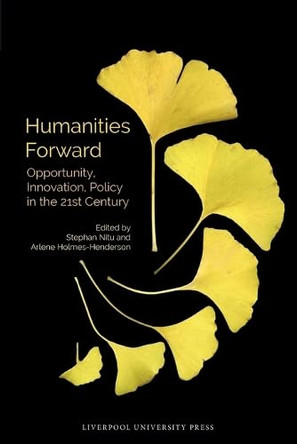Humanities Forward: Opportunity, Innovation, Policy in the 21st Century by Stephan Nitu 9781805967446