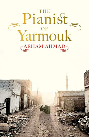 The Pianist of Yarmouk by Aeham Ahmad 9780241347508 [USED COPY]