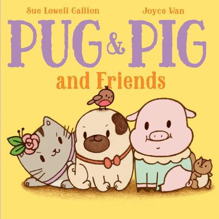 Pug & Pig and Friends by Sue Lowell Gallion