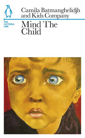 Mind The Child: The Victoria Line by Camila Batmanghelidjh 9781846146558 [USED COPY]