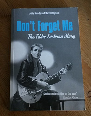 Don't Forget Me: The Eddie Cochran Story by Julie Mundy 9781840184495 [USED COPY]