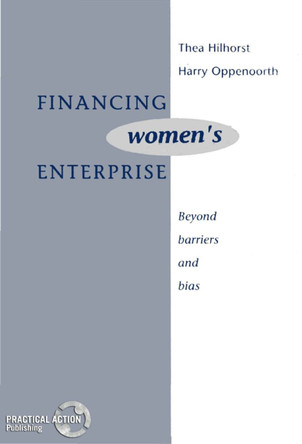Financing Women's Enterprise: Beyond barriers and bias by Thea Hilhorst 9781853391743