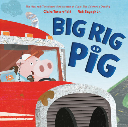Big Rig Pig by Claire Tattersfield 9798217039012