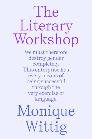 The Literary Workshop: The Chaotic Space Where Books Are Made by Monique Wittig 9781804294451