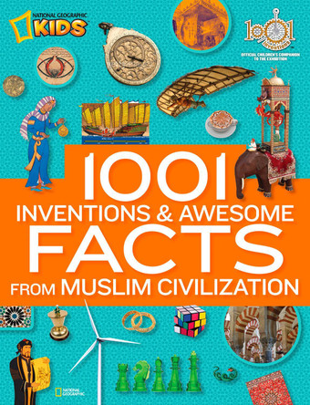 1001 Inventions & Awesome Facts About Muslim Civilisation  (1,000 Facts About) by National Geographic 9781426312588