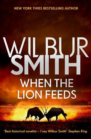 When the Lion Feeds by Wilbur Smith 9781499860009