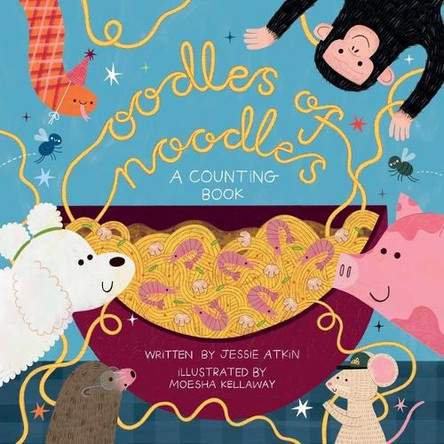 Oodles of Noodles (a Counting Word Play Board Book for Toddlers) by Jessie Atkin 9781499818956