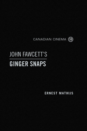 John Fawcett's Ginger Snaps by Ernest Mathijs 9781442647596