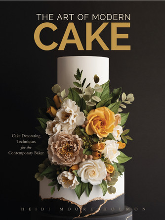 The Art of Modern Cakes by Heidi Holmon 9781642506792