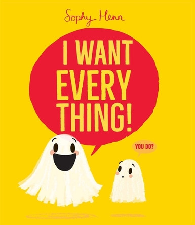 I Want Everything! by Sophy Henn 9798347101870