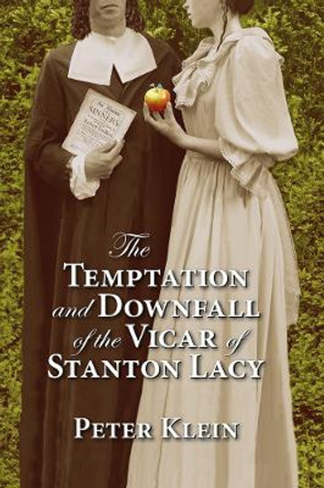 Temptation & Downfall of the Vicar of Stanton Lacy by Peter Klein