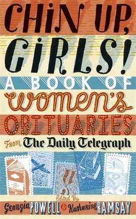 Chin Up Girls!: A Book of Women's Obituaries from the "Daily Telegraph" by Georgia Powell 9780719563003 [USED COPY]
