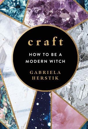 Craft: How to Be a Modern Witch by Gabriela Herstik 9781785037559 [USED COPY]