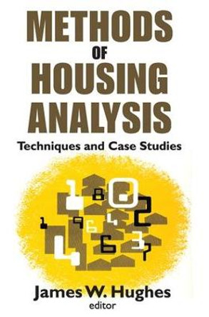 Methods of Housing Analysis: Techniques and Case Studies by James W. Hughes