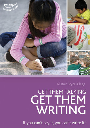 Get them talking - get them writing by Alistair Bryce-Clegg 9781408163924 [USED COPY]