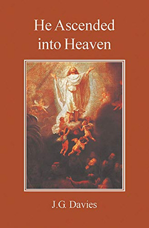 He Ascended into Heaven by John Gordon Davies 9780227172315