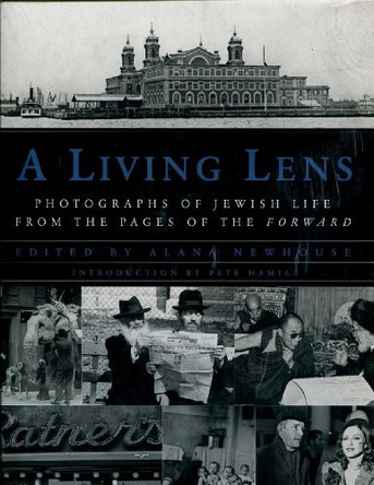 A Living Lens: Photographs of Jewish Life from the Pages of the Forward by Alana Newhouse 9780393062694