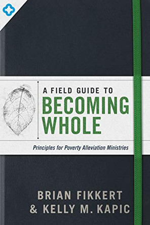 Field Guide to Becoming Whole, A by Brian Fikkert 9780802419460