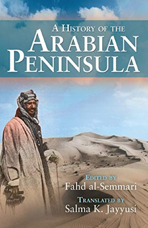 A History of the Arabian Peninsula by Fahd Al-Semmari 9781845116880