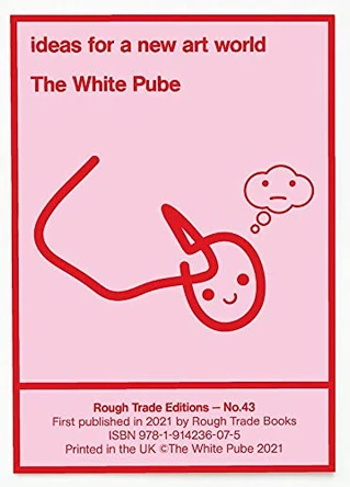 The White Pube OCo ideas for a new art world (RT#43) by  9781914236075
