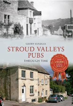 Stroud Valleys Pubs Through Time by Geoff Sandles