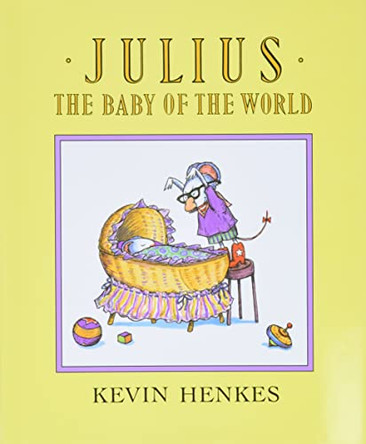 Julius, the Baby of the World by Kevin Henkes 9780688089436