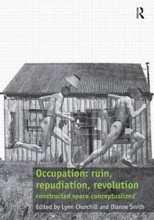 Occupation: ruin, repudiation, revolution: constructed space conceptualized by Dr. Lynn Churchill