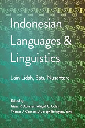 Indonesian Languages and Linguistics: Lain Litah, Satu Nusantara by Maya R. Abtahian 9781501788383