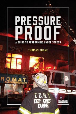 Pressure Proof: A Guide to Performing Under Stress by Thomas Dunne 9781593705275