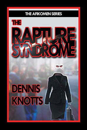 The Rapture Syndrome by Dennis Knotts 9781628578690