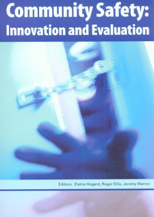 Community Safety: Innovation and Evaluation by Elaine Hogard 9781905929269