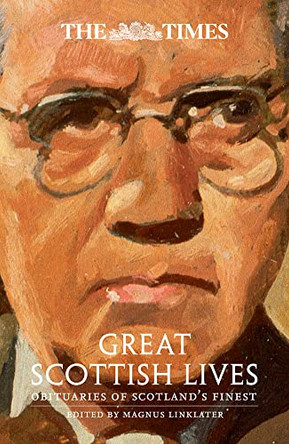 The Times Great Scottish Lives: Obituaries of Scotland's Finest by Magnus Linklater 9780008228958 [USED COPY]
