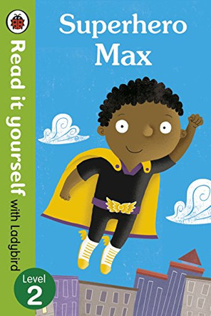 Superhero Max- Read it yourself with Ladybird: Level 2 by  9780723295266 [USED COPY]