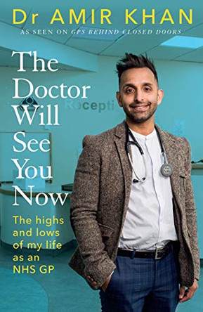 The Doctor Will See You Now: My life as an inner-city GP by Amir Khan 9781529107401 [USED COPY]