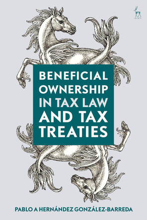 Beneficial Ownership in Tax Law and Tax Treaties by Pablo A Hernandez Gonzalez-Barreda 9781509923076