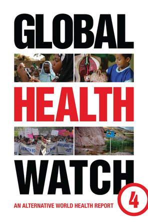Global Health Watch 4: An Alternative World Health Report 9781783602544