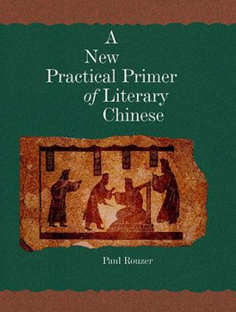 A New Practical Primer of Classical Chinese by Paul F. Rouzer