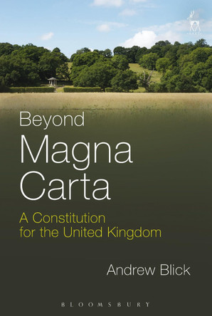 Beyond Magna Carta: A Constitution for the United Kingdom by Andrew Blick 9781849463096